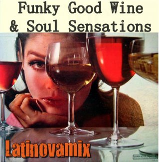 Funky good wine soul sensations - Latinovamix